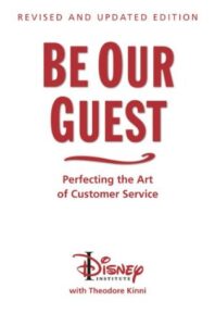 Be Our Guest Perfecting the Art of Customer Service by Theodore Kinni